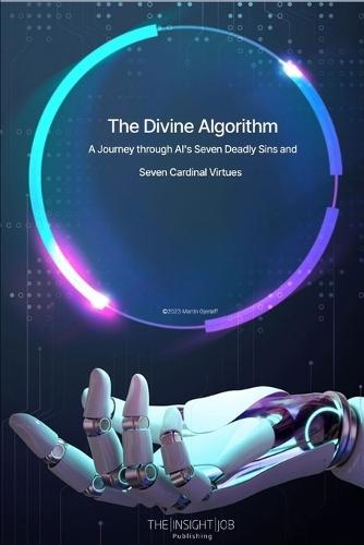 The Divine Algorithm: A Journey Through AI's Seven Deadly Sins and Seven Cardinal Virtues