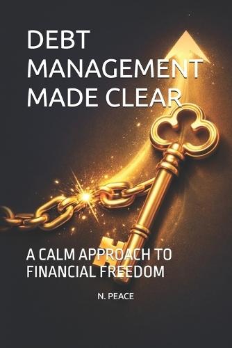 Debt Management Made Clear: A Calm Approach to Financial Freedom