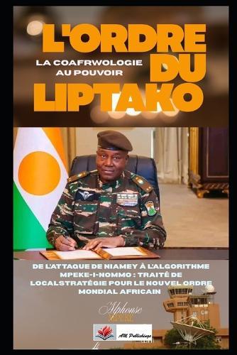 L'Ordre Du Liptako: La Coafrwologie Au Pouvoir