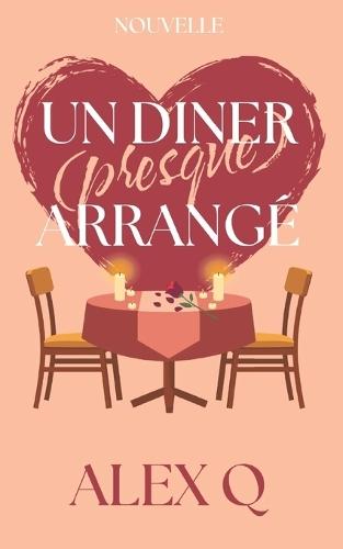 Un Dîner (presque) Arrangé: Nouvelle MM Saint-Valentin