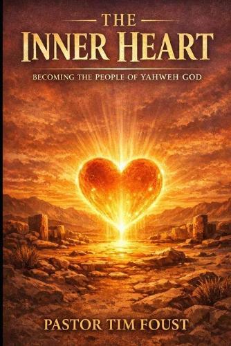 The Inner Heart: Becoming the People of Yahweh God