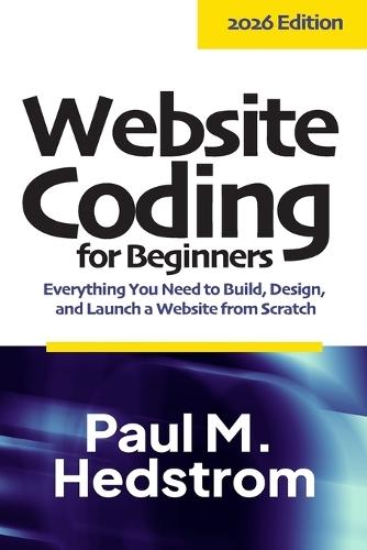 Website Coding for Beginners: Everything you need to build, design, and launch a website from scratch