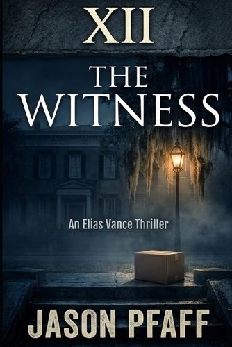 XII: The Witness: An Elias Vance Thriller