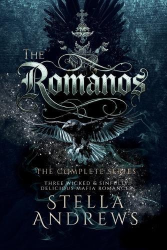 The Romanos - The Complete Series: three wicked & sinfully delicious mafia romances