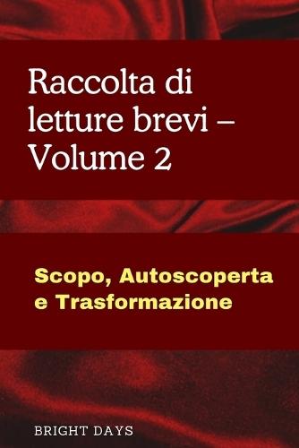 Raccolta di letture brevi - Volume 2: Scopo, Autoscoperta e Trasformazione