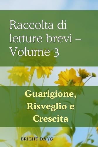 Raccolta di letture brevi - Volume 3: Guarigione, Risveglio e Crescita