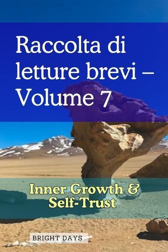 Raccolta di letture brevi - Volume 7: Crescita Interiore e Fiducia in Sé