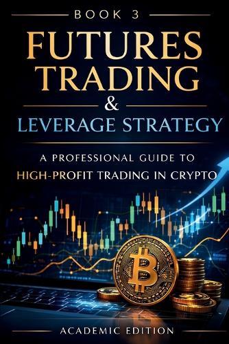 Futures Trading for Crypto Markets: Leverage, Risk Management, and Professional Strategies