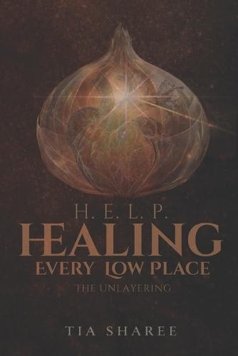 Healing Every Low Place: H.E.L.P.: The Unlayering