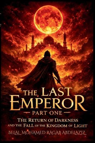 The Last Emperor: Part One: The Return of Darkness and the Fall of the Kingdom of Light