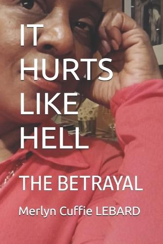 It Hurts Like Hell: The Betrayal