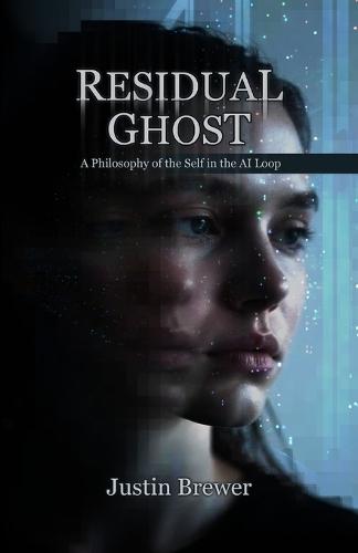 Residual Ghost: A Philosophy of the Self in the AI Loop