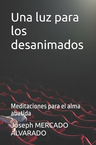 Una luz para los desanimados: Meditaciones para el alma abatida