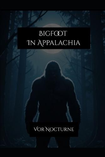 Bigfoot In Appalachia