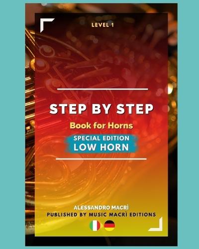STEP by STEP Book for Horns SPECIAL EDITION Low Horn Level 1: Italian/German