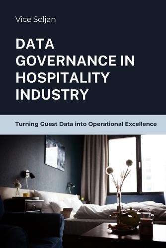 Data Governance in Hospitality Industry: Turning Guest Data into Operational Excellence