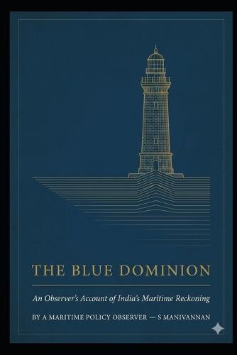 The Blue Dominion: An Observer's Account of India's Maritime Reckoning