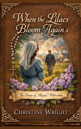 When The Lilacs Bloom Again: The Diary of Abigail Whitcombe