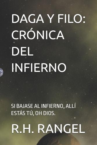 Daga Y Filo: Crónica del Infierno: Si Bajase Al Infierno, Allí Estás Tú, Oh Dios.