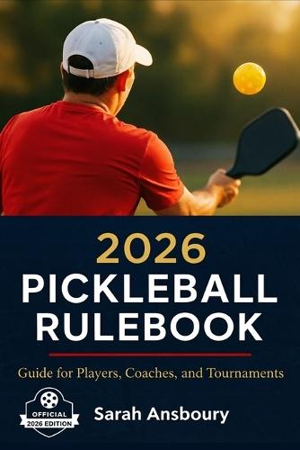 2026 Pickleball Rulebook: Guide for Players, Coaches, and Tournaments