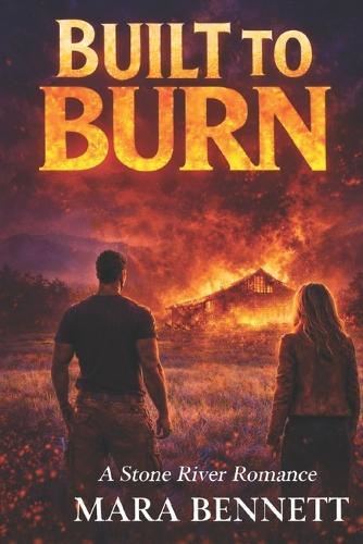 Built to Burn: A Stone River Romance