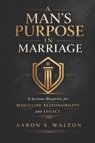 A Man's Purpose in Marriage: Beyond Romance and Into Responsibility