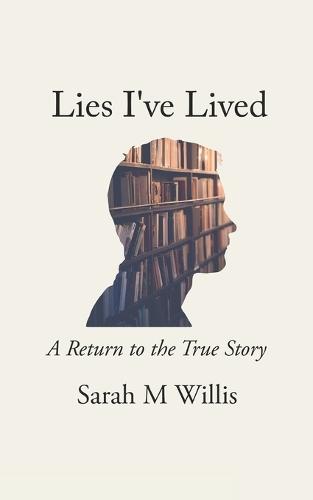 Lies I've Lived: A Return to The True Story