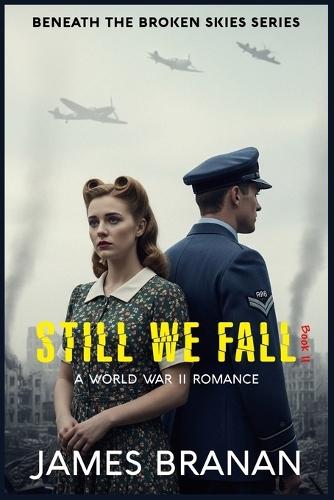 Still We Fall: A World War II Romance