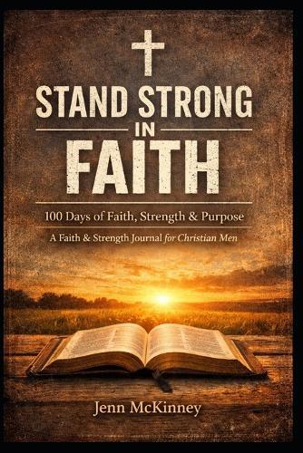 Stand Strong in Faith: 100 Days of Faith, Strength & Purpose