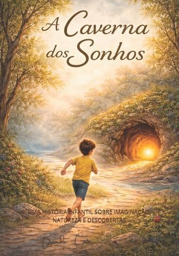 A Caverna DOS Sonhos: Uma História Infantil Sobre Imaginação, Natureza E Descobertas
