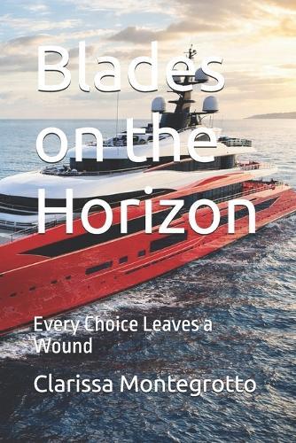 Blades on the Horizon: Every Choice Leaves a Wound