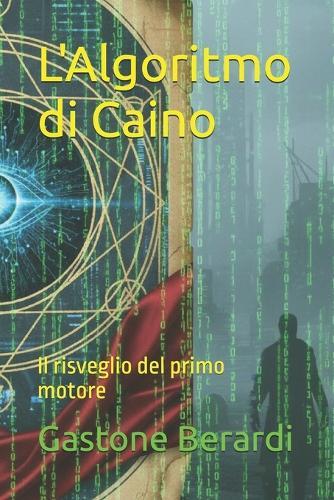 L'Algoritmo di Caino: Il risveglio del primo motore