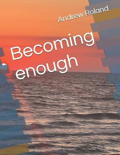 Becoming enough