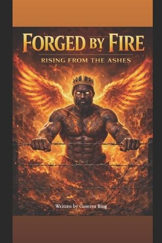 Forged By Fire: Rising From The Ashes
