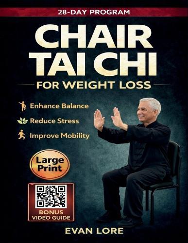 Chair Tai Chi for Weight Loss: A Low-Impact Practice to Improve Posture, Flexibility, and Overall Strength