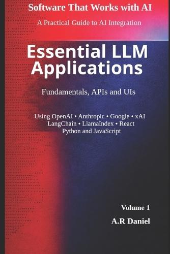 Essential LLM Applications: Fundamentals, APIs and UIs