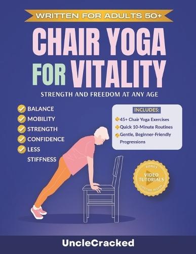 Chair Yoga for Vitality: Strength and Freedom At Any Age