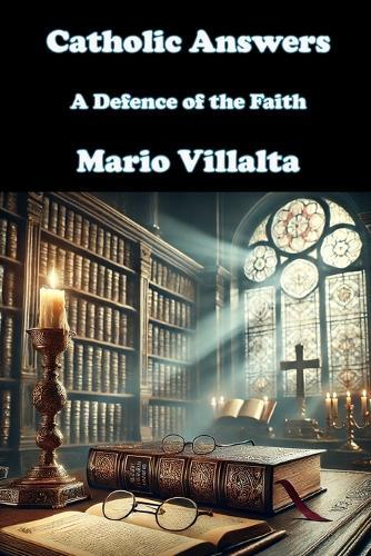 Catholic Answers: A Defence of the Faith