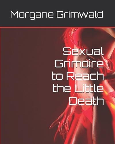 Sexual Grimoire to Reach the Little Death