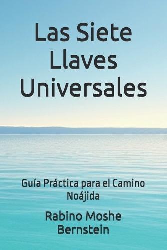 Las Siete Llaves Universales: Guía Práctica para el Camino Noájida