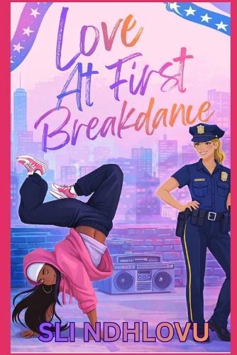 Love At First Breakdance: An Opposites-Attract Sapphic Romance