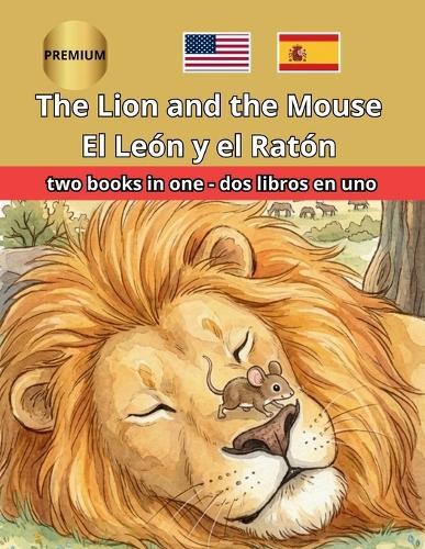 The Lion and the Mouse El León y el Ratón Bilingual Fairy Tales: Illustrated English Spanish Side by Side ESL Resources for Kids, Dual Language Immersion & Bilingual Classroom Reading