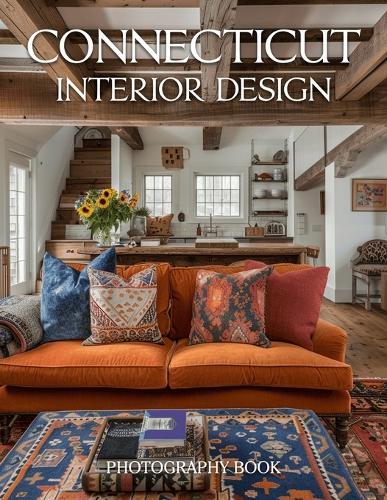 Connecticut Interior Design Photography Book: Elegant Connecticut Home Tours and Coastal Living Spaces for Design Lovers