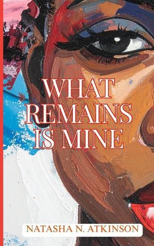 What Remains Is Mine