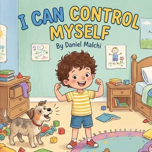 I Can Control Myself: A Children's Book About Self-Regulation, Anger Management, and Making Good Choices