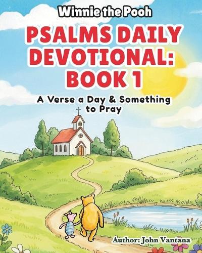 Psalms Daily Devotional: Book One: A Verse a Day & Something to Pray with Winnie-the-Pooh