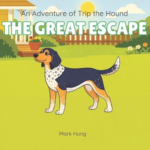 The Great Escape: An Adventure of Trip the Hound