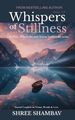 Whispers of Stillness: Where the soul listens beyond the noise Series LI