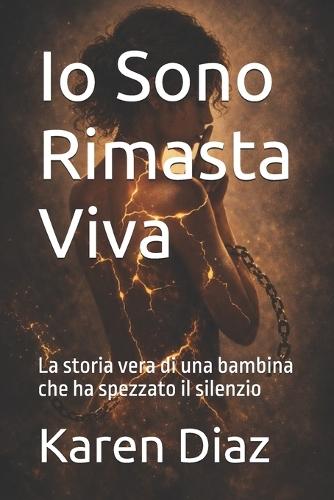 Io Sono Rimasta Viva: La storia vera di una bambina che ha spezzato il silenzio