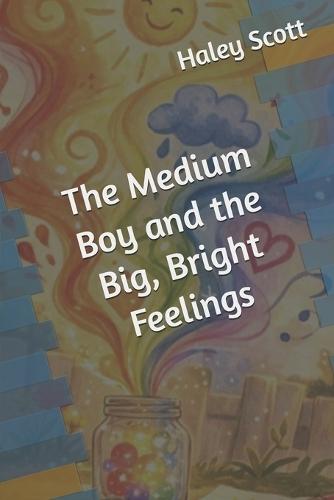 The Medium Boy and the Big, Bright Feelings